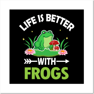 LIFE IS BETTER WITH FROGS Posters and Art